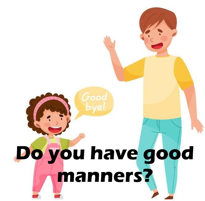 Do you have good manners?